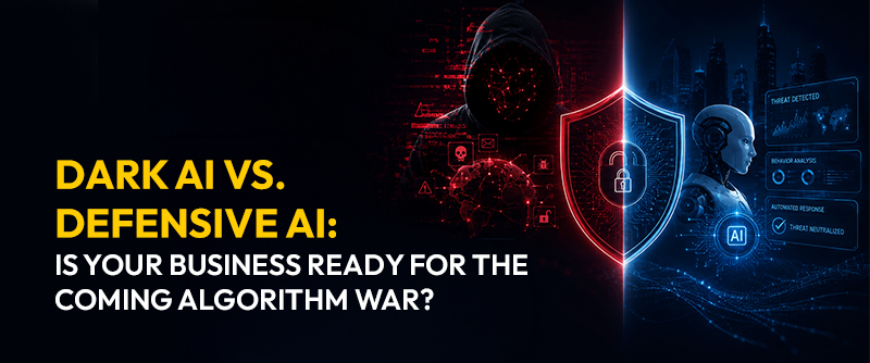 Dark AI vs. Defensive AI: Is Your Business Ready for the Coming Algorithm War?
