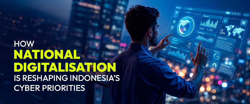 How National Digitalisation Is Reshaping Indonesia’s Cyber Priorities