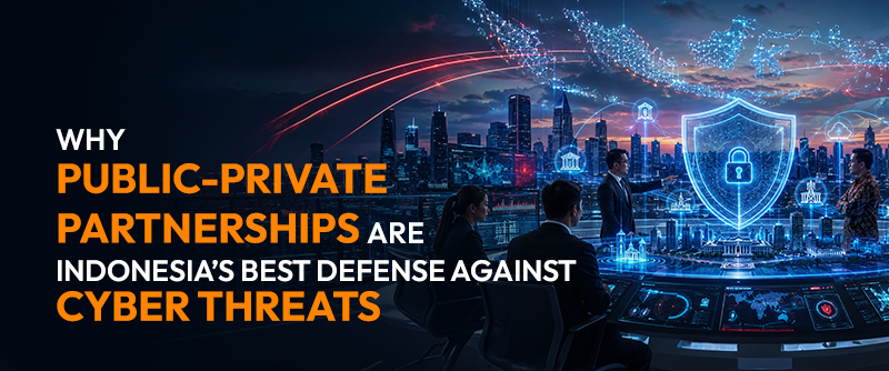 Why Public-Private Partnerships Are Indonesia’s Best Defense Against Cyber Threats