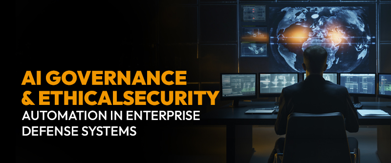 AI Governance and Ethical Security Automation in Enterprise Defense Systems