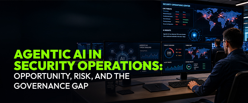 Agentic AI in Security Operations: Opportunity, Risk, and the Governance Gap