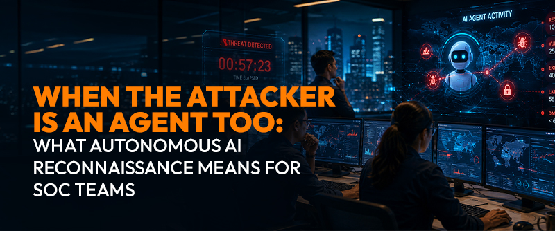 When the Attacker Is an Agent Too: What Autonomous AI Reconnaissance Means for SOC Teams