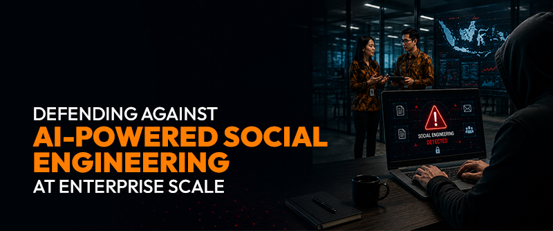 Defending Against AI-Powered Social Engineering at Enterprise Scale