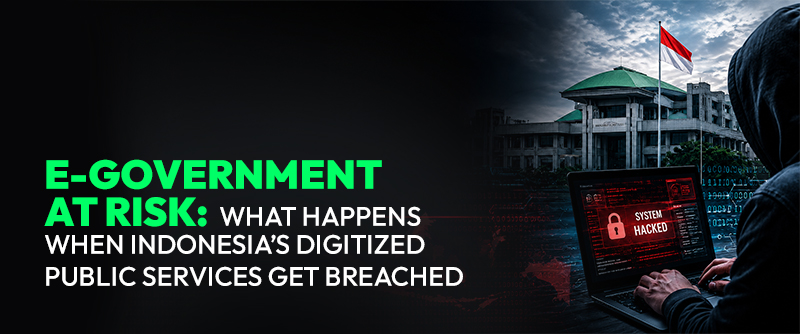 E-Government at Risk: What Happens When Indonesia’s Digitized Public Services Get Breached